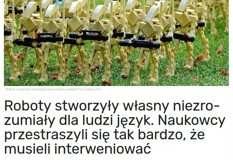 Zrzut ekranu z nagłówkiem artykułu o treści 'Roboty stworzyły własny niezrozumiały dla ludzi język. Naukowcy przestraszyli się tak bardzo, że musieli interweniować'. Nad nagłówkiem fragment zdjęcia pokazującego rząd plastikowych droidów z 'Gwiezdnych Wojen' z czarnymi karabinami w rękach.