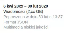 Wycinek ekranu pokazujący plik z wiadomościami. Lata w zakresie dat są zamazane. Data pobrania pokazuje 30 lutego o godzinie 13:37. Jako rozmiar pliku pokazuje 2 gigabajty, liczby po przecinku zamazane.