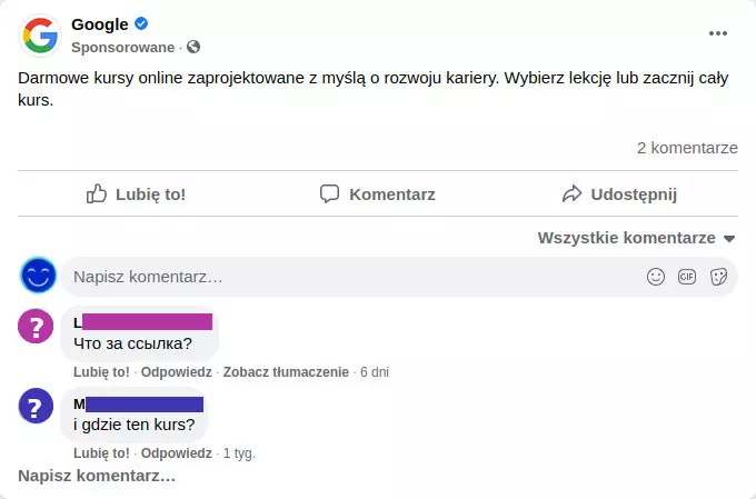 Reklama na Facebooku sponsorowana przez Google, zawierająca tekst 'Darmowe kursy online zaprojektowane z myślą o rzowoju kariery. Wybierz lekcję lub zacznij cały kurs'. Wpis nie zawiera żadnych linków. Jeden z użytkowników w komentarzu pyta 'I gdzie ten kurs?'.