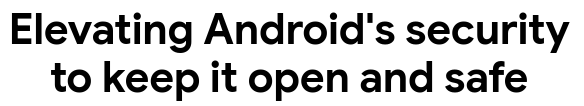 Zrzut ekranu pokazujący nagłówek ze strony Androida, mówiący po angielsku: 'Wzmacnianie zabezpieczeń na Androidzie, żeby pozostał otwarty i bezpieczny'.