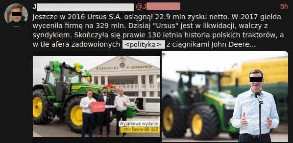 Zrzut ekranu tweeta pokazującego dwa zdjęcia polskich polityków na tle traktorów John Deere oraz opisujący, że jeszcze w 2016 roku Ursu miał milionowe zyski, a obecnie jest w upadłości, zaś politycy robią zdjęcia z traktorami Johna Deere'a. Dane uzytkowników, oczy i aluzje polityczne zostały zakryte.