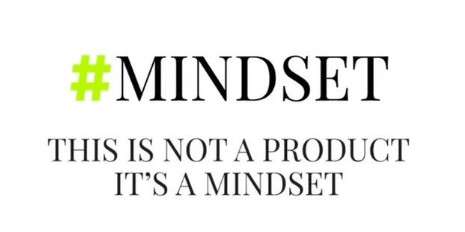 Czarny napis na białym tle mówiący: 'mindset. This is not a product, it's a mindset.'
